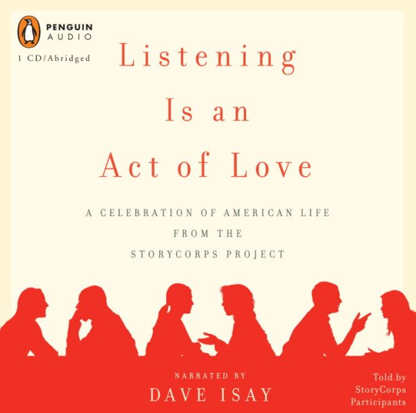 Listening Is an Act of Love: A Celebration of American Life from the StoryCorps Project cover