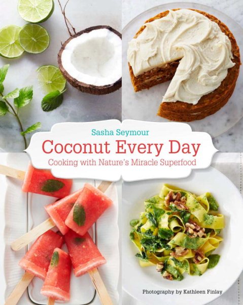 Coconut Every Day: Cooking with Natures Miracle Superfood cover