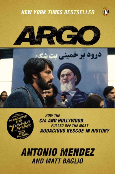 Argo: How the CIA and Hollywood Pulled Off the Most Audacious Rescue in History cover