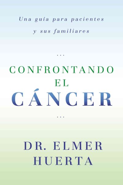 Confrontando El Cancer: Una Guia Complete Para Pacientes Y Sus Familiares (Spanish Edition) cover