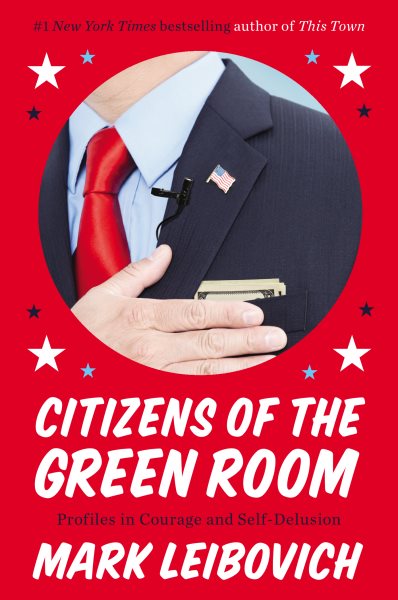 Citizens of the Green Room: Profiles in Courage and Self-Delusion cover