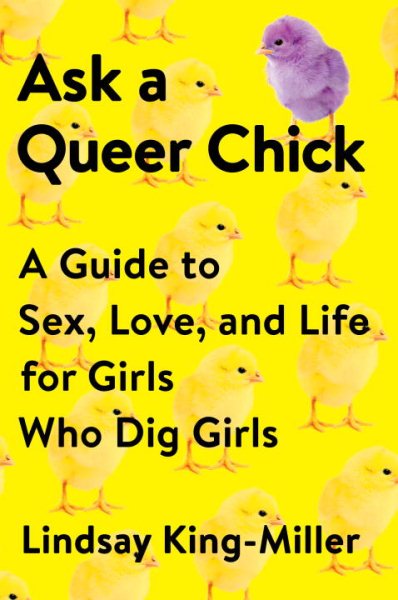 Ask a Queer Chick: A Guide to Sex, Love, and Life for Girls Who Dig Girls cover