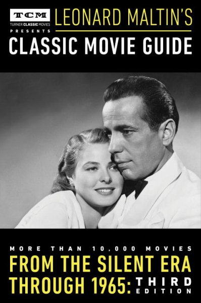 Turner Classic Movies Presents Leonard Maltin's Classic Movie Guide: From the Silent Era Through 1965: Third Edition cover