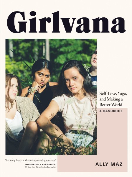 Girlvana: Self-Love, Yoga, and Making a Better World--A Handbook cover