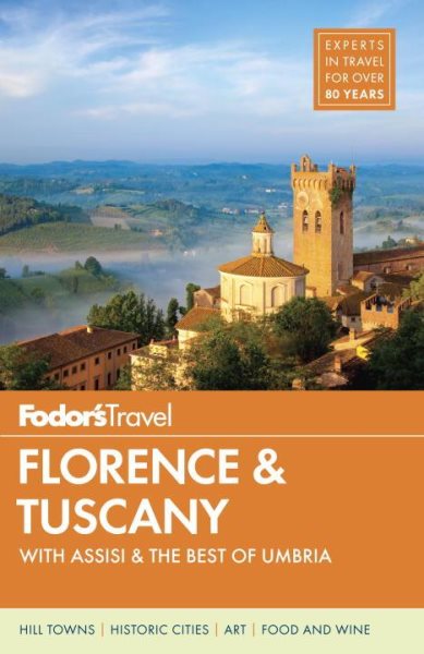 Fodor's Florence & Tuscany: with Assisi & the Best of Umbria (Full-color Travel Guide) cover