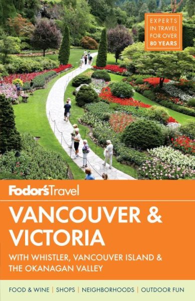 Fodor's Vancouver & Victoria: with Whistler, Vancouver Island & the Okanagan Valley (Full-color Travel Guide) cover