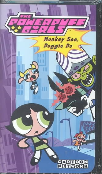 The Powerpuff Girls - Monkey See, Doggie Do [VHS] cover