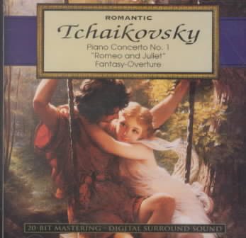Romantic: Tchaikovsky: Piano Concerto No. 1; Romeo and Juliet; Fantasy-Overture cover