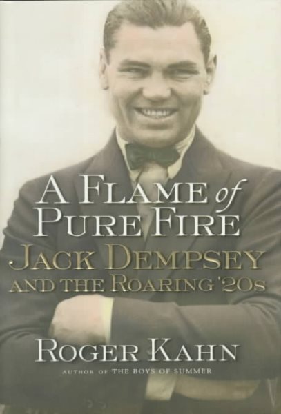 A Flame of Pure Fire: Jack Dempsey and the Roaring '20s cover