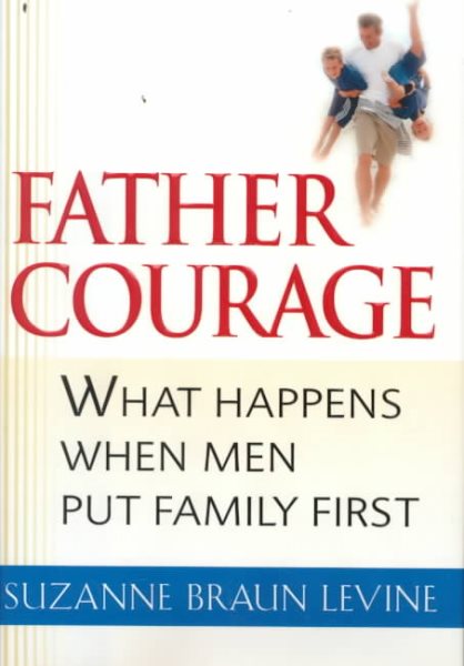 Father Courage: What Happens When Men Put Family First cover