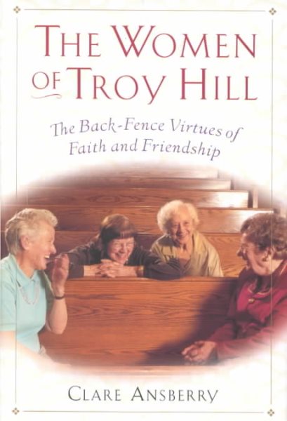 The Women of Troy Hill: The Back-Fence Virtues of Faith and Friendship