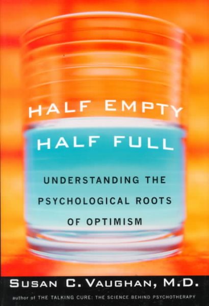 Half Empty, Half Full: The Psychological Roots of Optimism cover