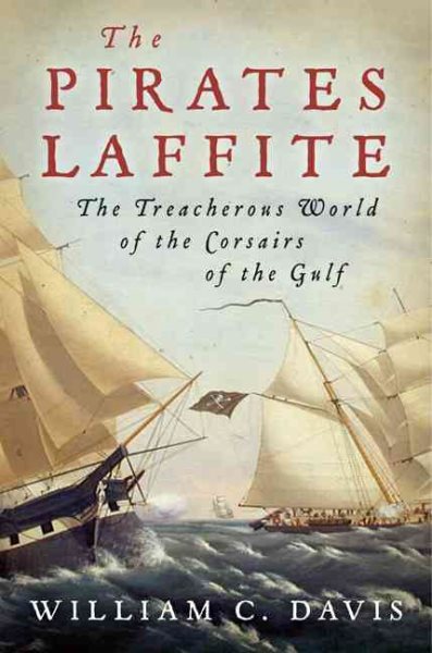 The Pirates Laffite: The Treacherous World of the Corsairs of the Gulf cover