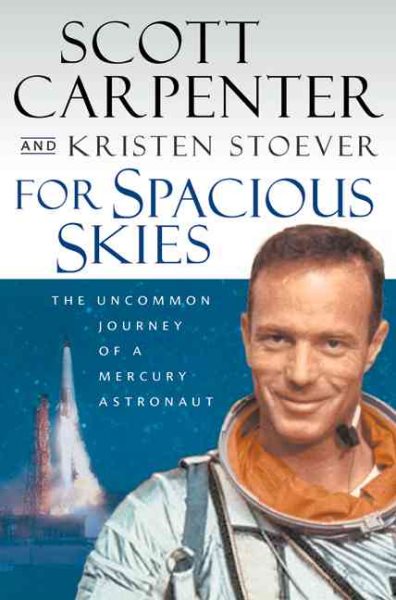 For Spacious Skies: The Uncommon Journey of a Mercury Astronaut cover