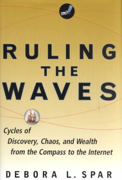 Ruling the Waves: Cycles of Discovery, Chaos, and Wealth, from the Compass to the Internet cover
