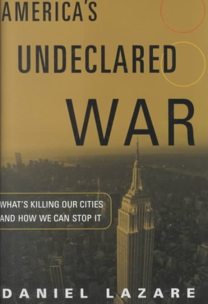 America's Undeclared War: What's Killing Our Cities and How We Can Stop It