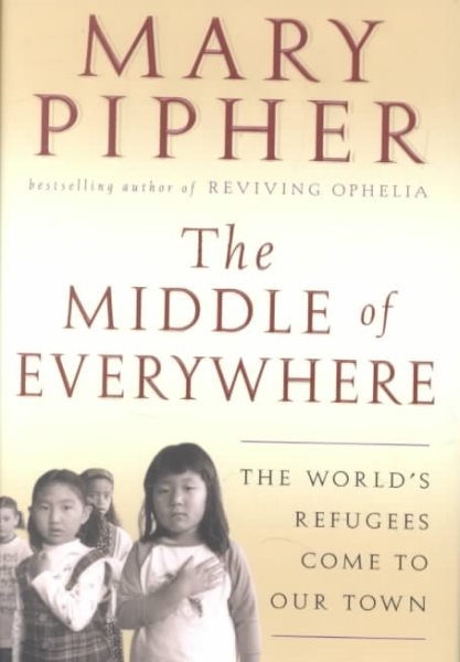 The Middle of Everywhere: The World's Refugees Come to Our Town cover