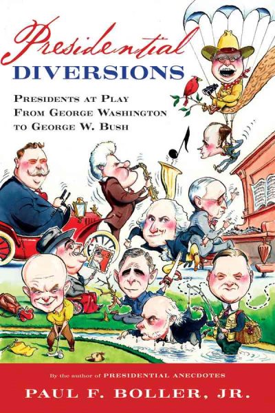 Presidential Diversions: Presidents at Play from George Washington to George W. Bush cover
