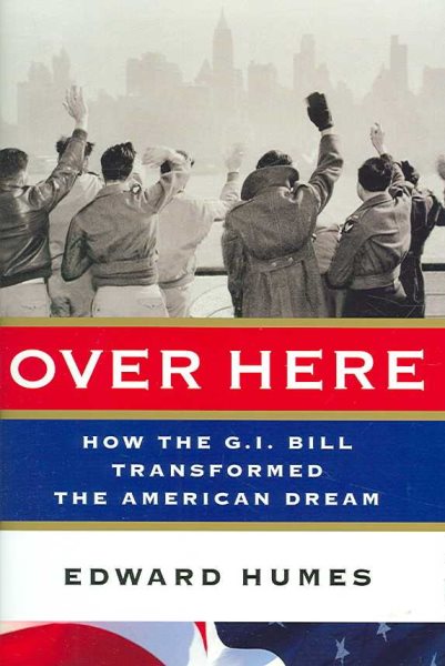 Over Here: How the G.I. Bill Transformed the American Dream cover