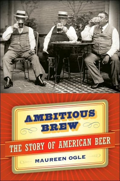 Ambitious Brew : The Story of American Beer cover