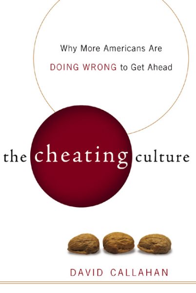 The Cheating Culture: Why More Americans Are Doing Wrong to Get Ahead cover