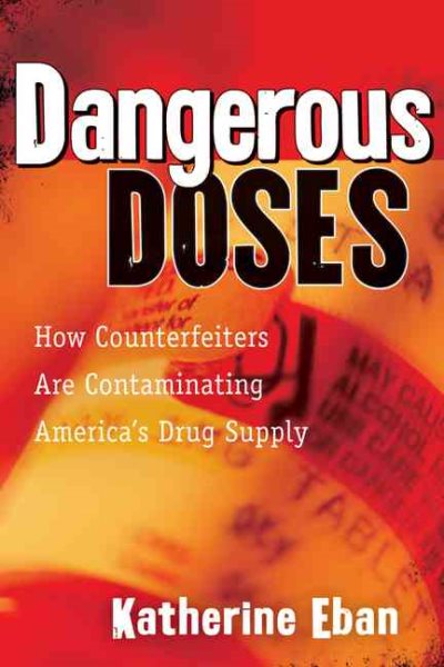 Dangerous Doses: How Counterfeiters Are Contaminating America's Drug Supply cover