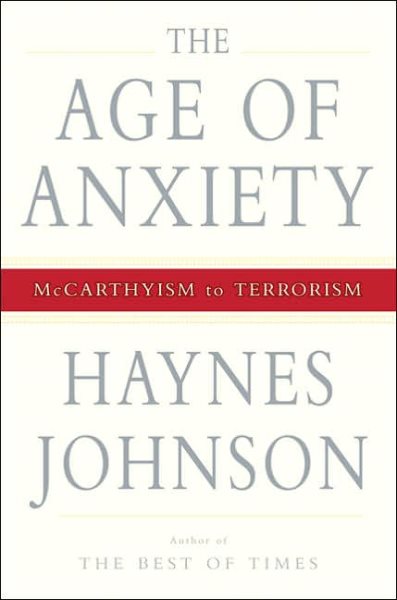 The Age of Anxiety: McCarthyism to Terrorism cover