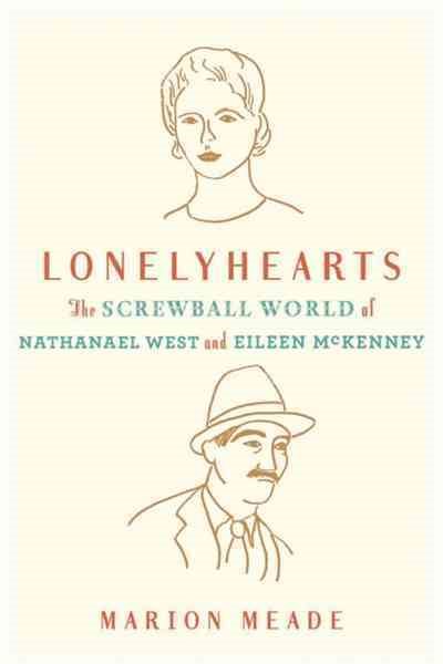 Lonelyhearts: The Screwball World of Nathanael West and Eileen Mckenney cover