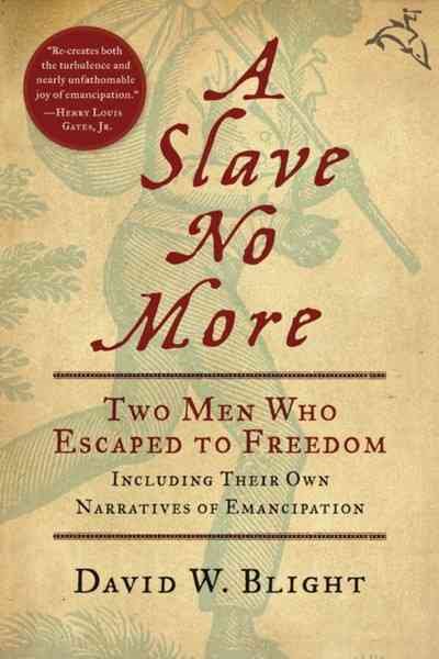 A Slave No More: Two Men Who Escaped to Freedom, Including Their Own Narratives of Emancipation cover