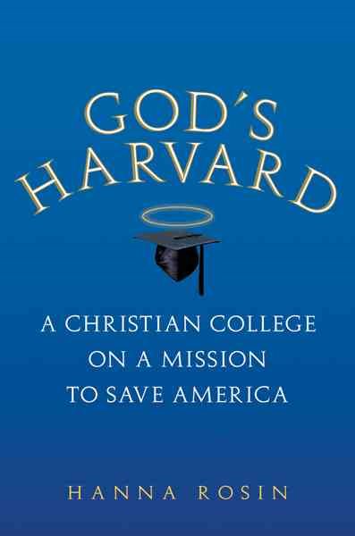 God's Harvard: A Christian College on a Mission to Save America cover
