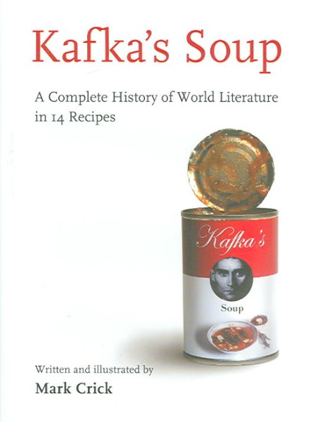 Kafka's Soup: A Complete History of World Literature in 14 Recipes cover