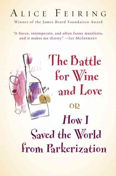 The Battle for Wine and Love: or How I Saved the World from Parkerization cover