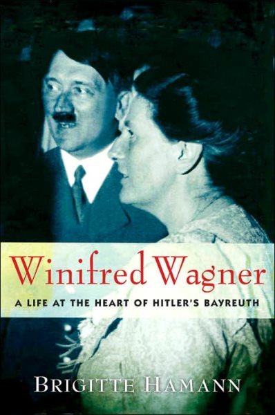 Winifred Wagner: A Life at the Heart of Hitler's Bayreuth cover