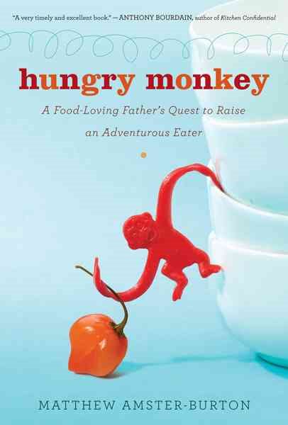 Hungry Monkey: A Food-Loving Father's Quest to Raise an Adventurous Eater cover