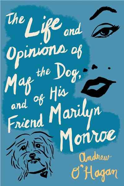 The Life and Opinions of Maf the Dog, and of His Friend Marilyn Monroe cover