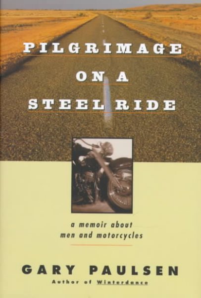 Pilgrimage on a Steel Ride: A Memoir About Men and Motorcycles cover