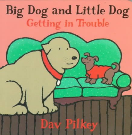 Big Dog and Little Dog Getting in Trouble: Big Dog and Little Dog Board Books (Green Light Readers Level 1) cover