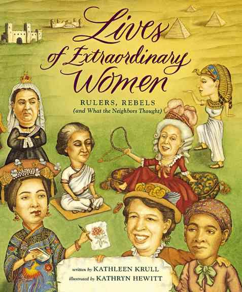Lives of Extraordinary Women: Rulers, Rebels (and What the Neighbors Thought) cover
