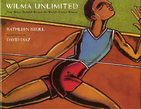Wilma Unlimited: How Wilma Rudolph Became the World's Fastest Woman cover