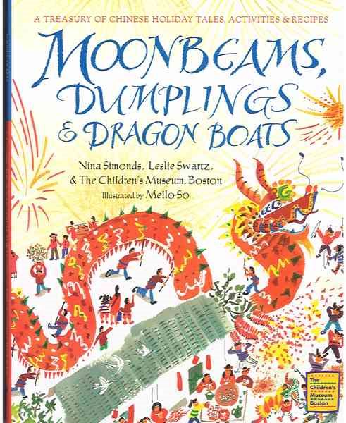 Moonbeams, Dumplings & Dragon Boats: A Treasury of Chinese Holiday Tales, Activities & Recipes cover