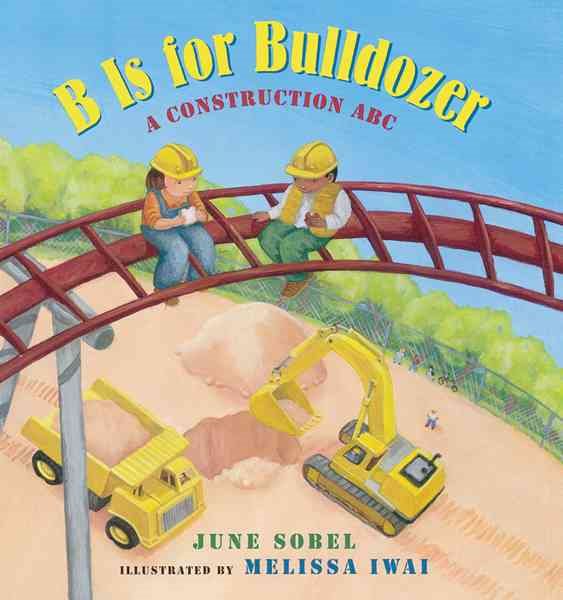 B Is for Bulldozer: A Construction ABC cover
