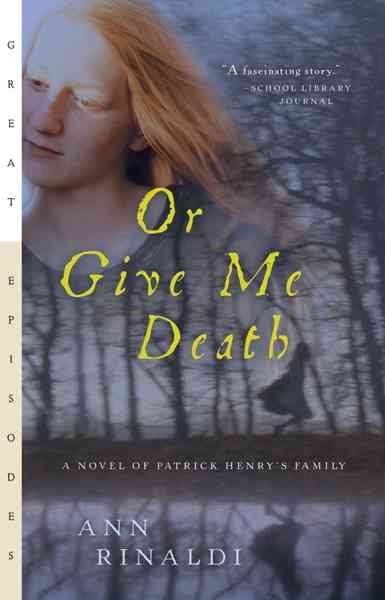 Or Give Me Death: A Novel of Patrick Henry's Family (Great Episodes) cover