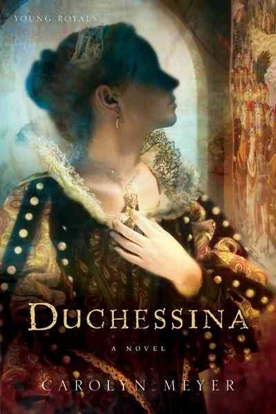 Duchessina: A Novel of Catherine de' Medici (Young Royals) cover