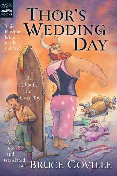 Thor's Wedding Day: By Thialfi, the goat boy, as told to and translated by Bruce Coville (Magic Carpet Books) cover
