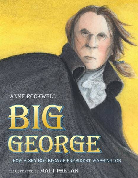 Big George: How a Shy Boy Became President Washington cover