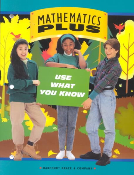 Mathematics Plus : Use What You Know cover
