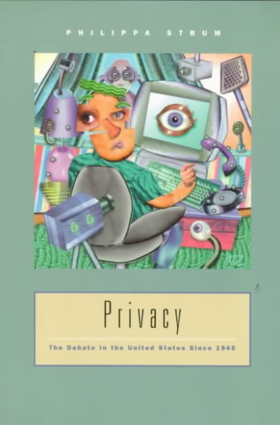 Privacy: The Debate in the United States Since 1945 cover