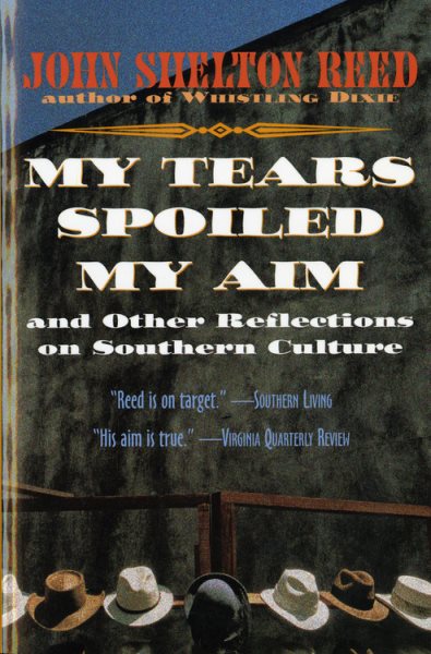 My Tears Spoiled My Aim: and Other Reflections on Southern Culture cover