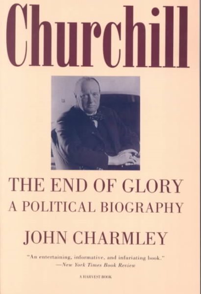 Churchill: The End of Glory : A Political Biography (HARVEST/H B J BOOK) cover