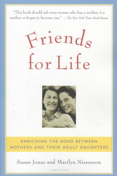 Friends for Life: Enriching the Bond between Mothers and Their Adult Daughters cover